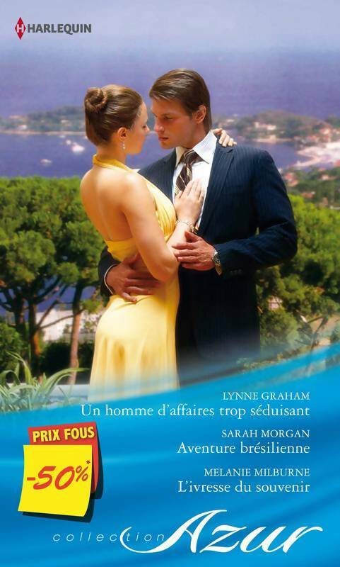 Livrenpoche : Un homme d'affaires trop séduisant / Aventure brésilienne / L'ivresse du souvenir - Lynne Graham, Sarah Morgan, Mélanie Milburne - Livre