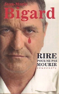 Livrenpoche : Rire pour ne pas mourir - Jean-Marie Bigard - Livre