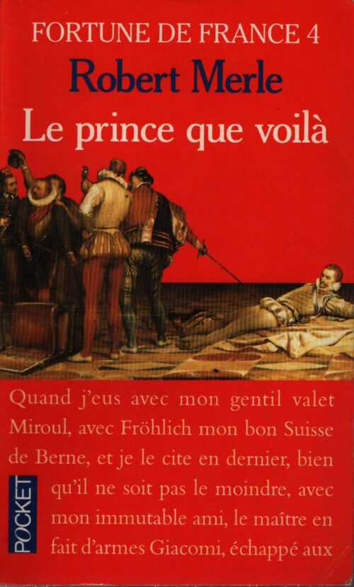 Fortune de France Tome IV : Le prince que voilà - Robert Merle - Livre