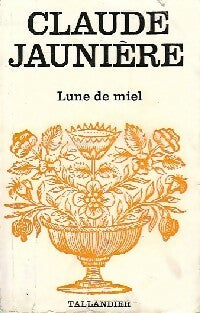 Lune de miel - Claude Jaunière -  Floralies - Livre
