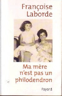 Livrenpoche : Ma mère n'est pas un philodendron - Françoise Laborde - Livre