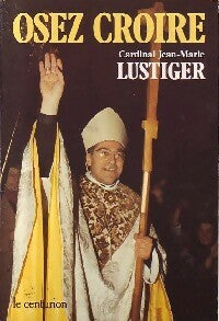 Livrenpoche : Osez croire - Cardinal Jean-Marie Lustiger - Livre