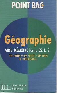 Géographie : Aide-mémoire Term ES, L, S - A. Laurent -  Point Bac - Livre
