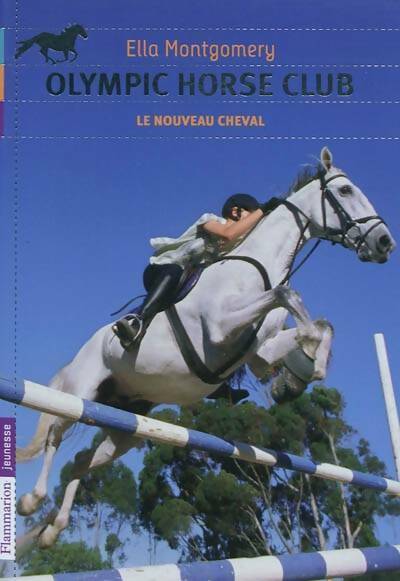 Livrenpoche : Olympic Horse Club Tome I : Le nouveau cheval - Ella Montgomery - Livre