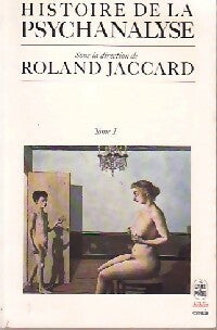 Histoire de la psychanalyse Tome I - Roland Jaccard - Livre