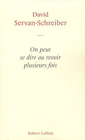 Livrenpoche : On peut se dire au revoir plusieurs fois - David Servan-Schreiber - Livre