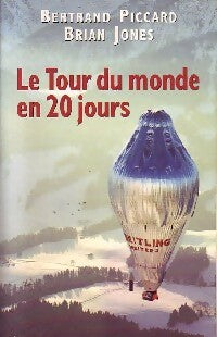 Livrenpoche : Le tour du monde en 20 jours - Bertrand Piccard, Brian Jones - Livre