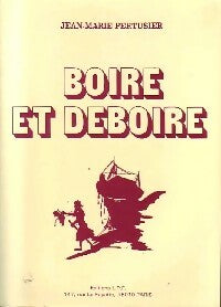 Livrenpoche : Boire et déboire - Jean-Marie Pertusier - Livre