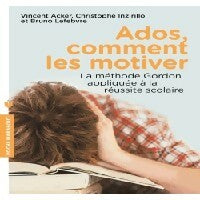 Livrenpoche : Ados. Comment les motiver - Vincent Acker, Christophe Inzirillo, Bruno Lefebvre - Livre