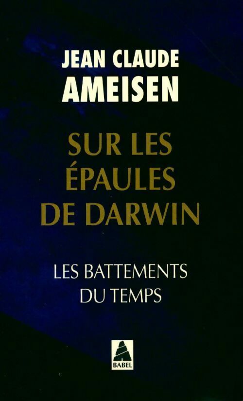 Livrenpoche : Sur les épaules de Darwin Tome I : Les battements du temps - Jean Claude Ameisen - Livre
