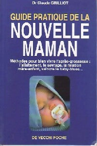 Guide pratique de la nouvelle maman - Claude Dr Grilliot -  De Vecchi poche - Livre