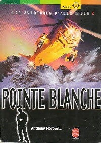 Livrenpoche : Les aventures d'Alex Rider Tome II : Pointe blanche - Anthony Horowitz - Livre