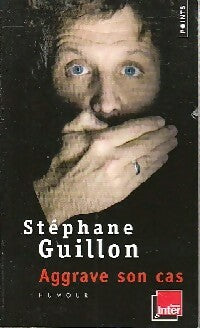 Livrenpoche : Aggrave son cas - Stéphane Guillon - Livre