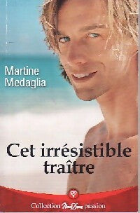 Livrenpoche : Cet irrésistible traître - Martine Médaglia - Livre