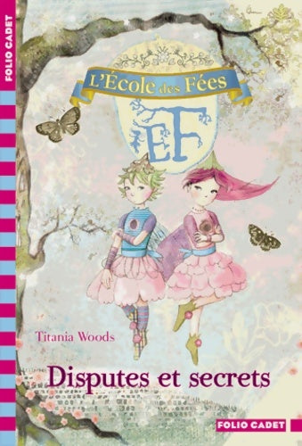 Livrenpoche : L'école des fées Tome VI : Disputes et secrets - Titiana Woods - Livre