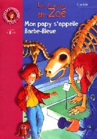 Livrenpoche : Les frousses de Zoé : Mon papy s'appelle Barbe-Bleue - Gudule - Livre