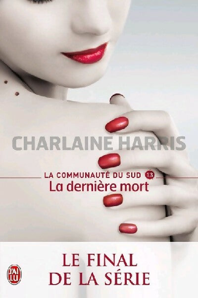 Livrenpoche : La communauté du Sud Tome XIII : La dernière mort - Charlaine Harris - Livre