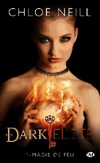 Livrenpoche : Dark Elite Tome I : Magie de feu - Chloe Neill - Livre