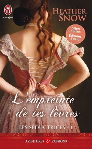 Livrenpoche : Les séductrices Tome I : L'empreinte de tes lèvres - Heather Snow - Livre