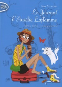 Livrenpoche : Le journal d'Aurélie Laflamme Tome III : Un été chez ma grand-mère - India Desjardins - Livre