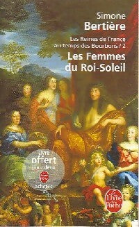 Les reines de France au temps des Bourbons Tome II  : Les femmes du Roi-Soleil - Simone Bertière -  Le Livre de Poche - Livre