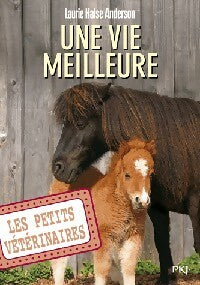 Livrenpoche : Les petits vétérinaires Tome XV : Une vie meilleure - Laurie Halse Anderson - Livre