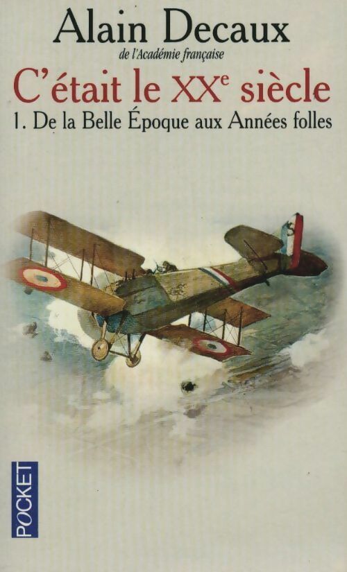 Livrenpoche : C'était le XXe siècle Tome I : De la belle époque aux années folles - Alain Decaux - Livre