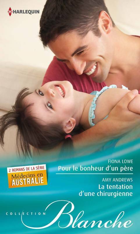 Livrenpoche : Pour le bonheur d'un père / La tentation d'une chirurgienne - Amy Andrews, Fiona Lowe - Livre