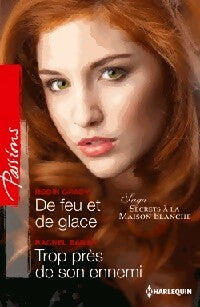 Livrenpoche : De feu et de glace / Trop près de son ennemi - Robyn Grady, Rachel Bailey - Livre