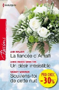 Livrenpoche : La fiancée d'Amalfi / Un désir irrésistible / Souviens-toi de cette nuit - Ann Major, Anne Marie Winston, Wendy Warren - Livre