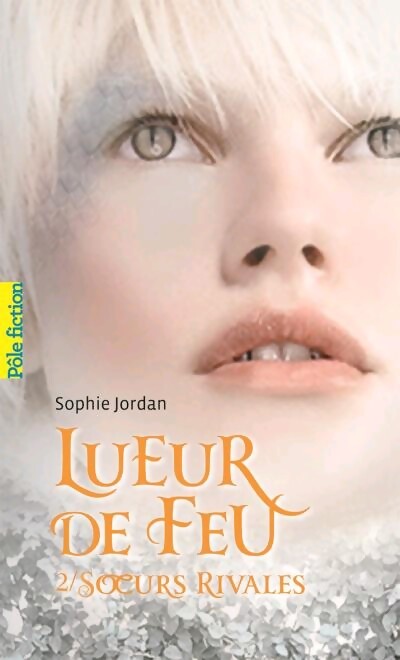 Lueur de feu Tome II : Soeurs rivales - Sophie Jordan - Livre