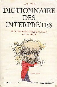 Dictionnaire des interprètes et de l'interprétation musicale - Alain Paris -  Bouquins - Livre