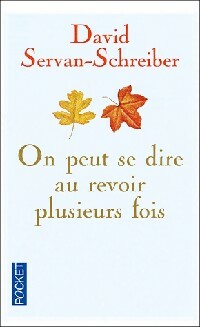 Livrenpoche : On peut se dire au revoir plusieurs fois - David Servan-Schreiber - Livre