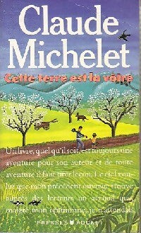 Cette terre est la vôtre - Claude Michelet - Livre