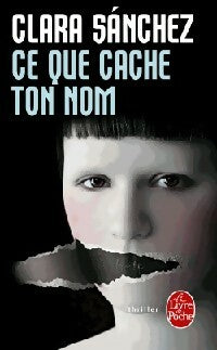 Livrenpoche : Ce que cache ton nom - Clara Sanchez - Livre