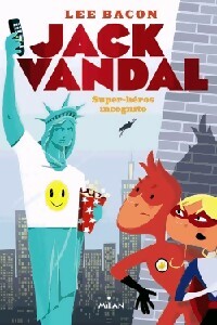 Livrenpoche : Jack Vandal Tome II : Super-héros incognito - Lee Bacon - Livre