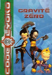 Livrenpoche : Code Lyoko Tome II : Gravité zéro - Emmanuelle Fumet - Livre