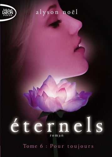 Livrenpoche : Eternels Tome VI : Pour toujours - Alyson Noël - Livre