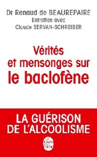 Livrenpoche : Vérités et mensonges sur le baclofène - Renaud De Beaurepaire - Livre