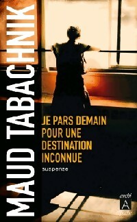 Je pars demain pour une destination inconnue - Maud Tabachnik - Livre