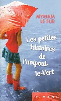 Livrenpoche : Les petites histoires de Pampoul-le-Vert - Myriam Le Fur - Livre