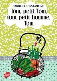 Livrenpoche : Tom, petit Tom, tout petit homme, Tom - Barbara Constantine - Livre