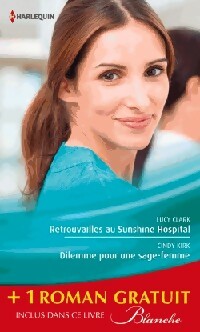 Livrenpoche : Retrouvailles au Sunshine Hospital / Dilemme pour une sage-femme / La chance aux sentiments - Meredith Webber, Lucy Clark, Cindy Kirk - Livre