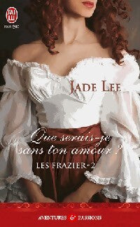 Livrenpoche : Les Frazier Tome II : Que serais-je sans ton amour ? - Jade Lee - Livre