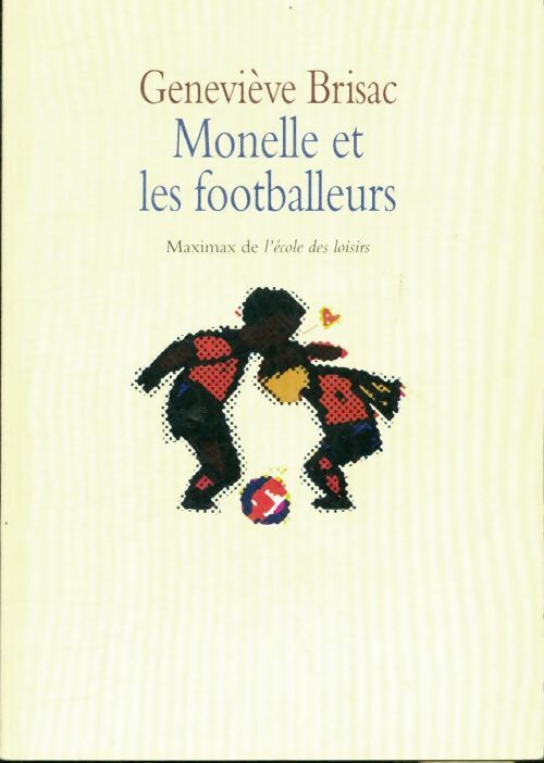 Monelle et les footballeurs - Geneviève Brisac -  Maximax - Livre