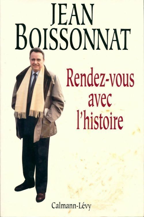 Rendez-vous avec l'histoire - Jean Boissonnat -  Calmann-Lévy GF - Livre