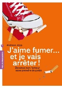 Livrenpoche : J'aime fumer... Et je vais arrêter ! - Andreas Jopp - Livre