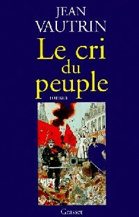Le cri du peuple - Jean Vautrin -  Grasset GF - Livre