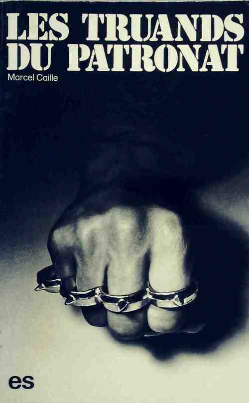 Livrenpoche : Les truands du patronat - Marcel Caille - Livre
