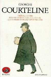 Théâtre, contes, romans et nouvelles, philosophie, écrits divers et fragments retrouvés - Georges Courteline - Livre